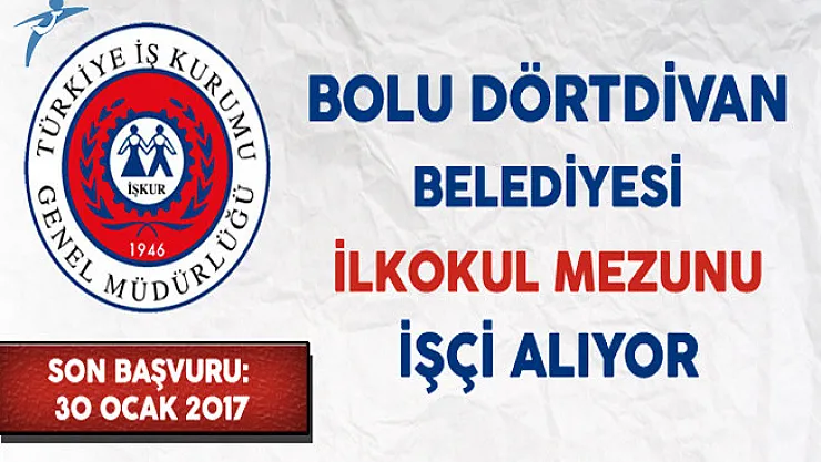 Bolu Dörtdivan Belediyesi İlkokul Mezunu İşçi Alıyor