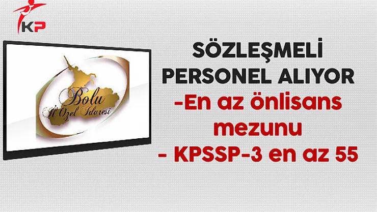 Bolu İl Özel İdaresi En Az Önlisans Mezunu Sözleşmeli Personel Alıyor