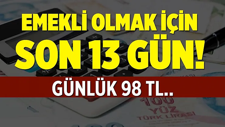 Borcu olanlar için son 13 gün! Günlük 98 TL ödeyerek emekli olabilirsiniz!