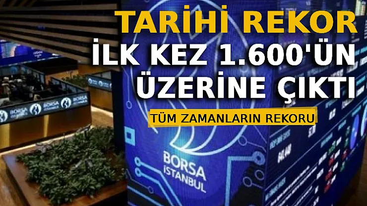 Borsa İstanbul'da Tarihi Rekor! İlk Kez 1.600'ün Üzerine Çıktı
