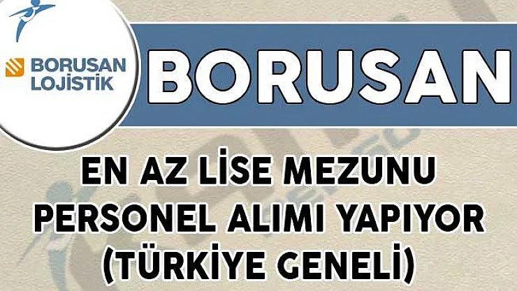 Borusan En Az Lise Mezunu Personel Alımı Yapıyor! (Türkiye Geneli)