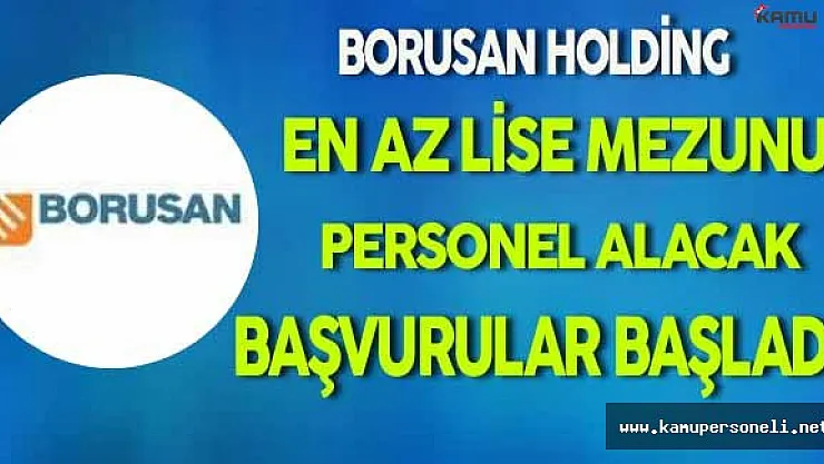 Borusan Holding En Az Lise Mezunu Personel Alacak