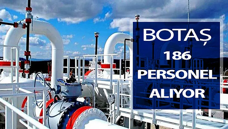 BOTAŞ 186 Personel Alım İlanı Yayımlandı !