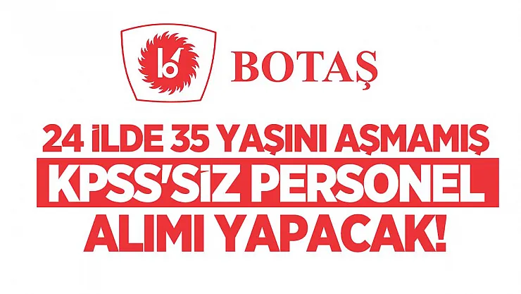 BOTAŞ İŞKUR personel alımı başvuru ekranı açıldı! İŞKUR BOTAŞ Personel alım kadro dağılımı belli oldu