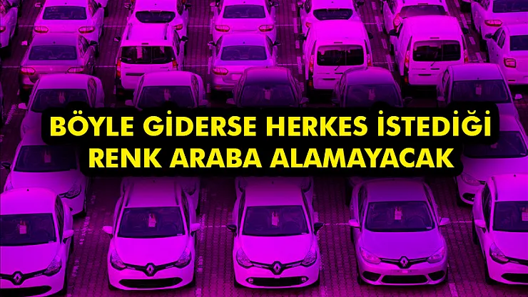 Böyle Giderse Herkes İstediği Renk Araba Alamayacak! Uygulama Başladı, Artık Arabalar Üç Renk Satışa Sunulacak! Otomotiv Sanayisinde…