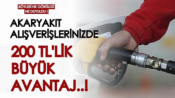 Böyle yakıt kampanyası ne görüldü ne duyuldu! Akaryakıt alışverişlerinizde 200 TL tutarında büyük avantajı kaçırmayın!
