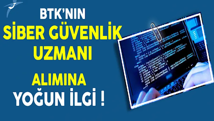BTK'nın Siber Güvenlik Uzmanı Alımına 25 Bin Kişi Başvurdu