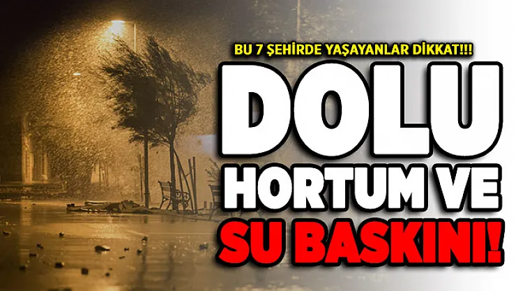 Bu 7 şehirde yaşayanlar dikkat! MGM'den kritik uyarı: şiddetli geliyor