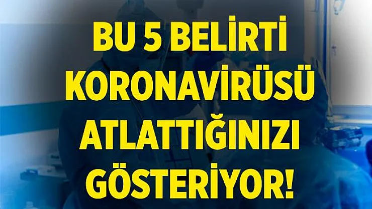 Bu belirtiler koronavirüsü geçirdiğinizi gösteriyor! İşte o 5 belirti!