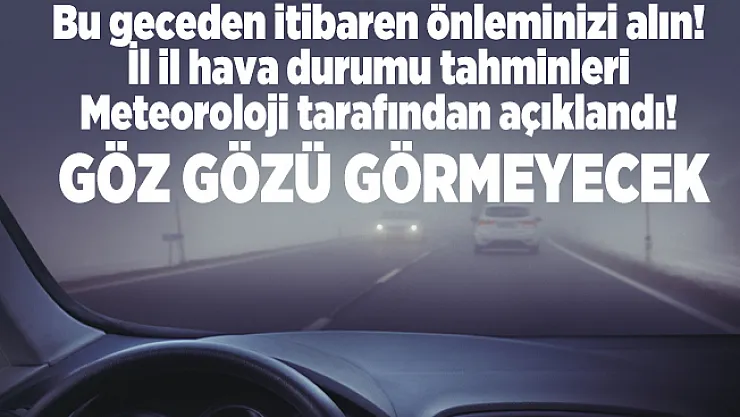 Bu geceden itibaren önleminizi alın! İl il hava durumu tahminleri Meteoroloji tarafından açıklandı!