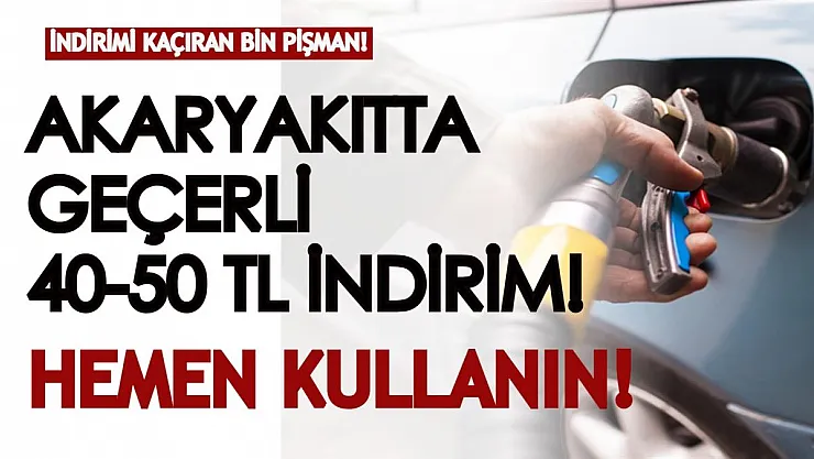 Bu indirimi kaçıran bin pişman! Akaryakıt harcamalarınızda geçerli 40 veya 50 liralık indirim kullanın!