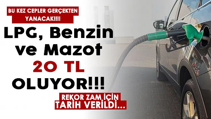 Bu kez cepler gerçekten yanacak! Benzin, mazot ve otogaz 20 TL oluyor: Rekor zam için tarih verildi
