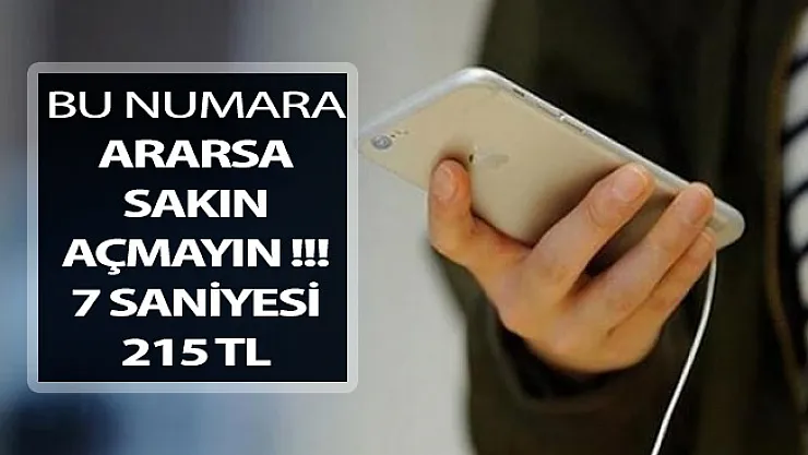 Bu Numara Ararsa Sakın Açmayın ! 7 Saniyesi 215 TL