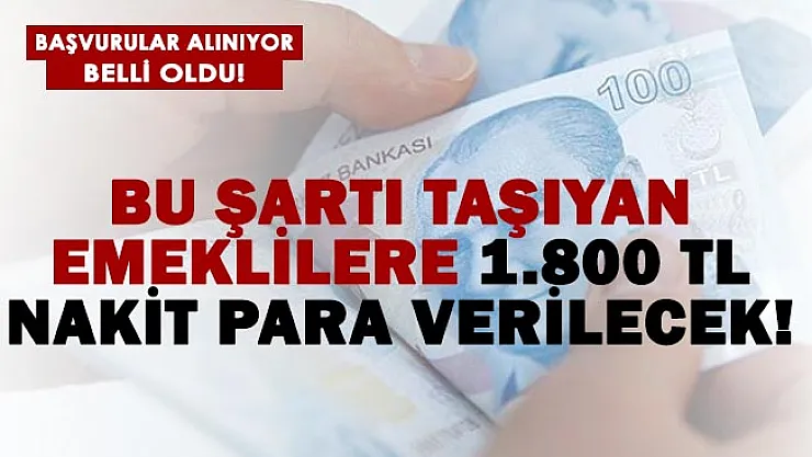 Bu şartı taşıyan emeklilere 1.800 TL verileceği açıklandı!