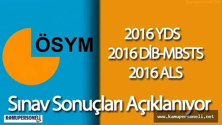 Bugün 3 Sınavın Sonuçları Açıklanıyor ( 2016 ALS , 2016-DİB-MBSTS , 2016-YDS)