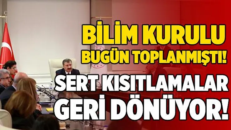 Bugünkü Bilim Kurulu toplantısında konuşulanlar ortaya çıktı! Eski kısıtlamalar geri geliyor!