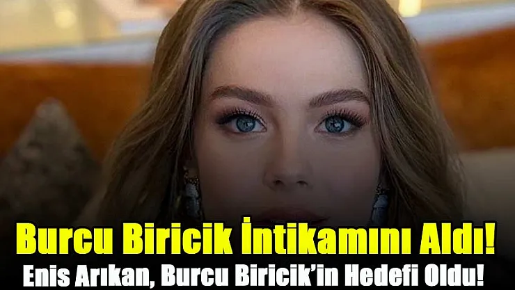 Burcu Biricik İntikamını Aldı! Enis Arıkan, Kıbrıs Dönüşünde Burcu Biricik'in Hedefi Oldu!
