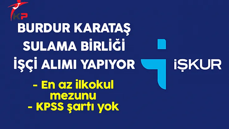 Burdur Karataş Sulama Birliği İşçi Alımı Yapıyor