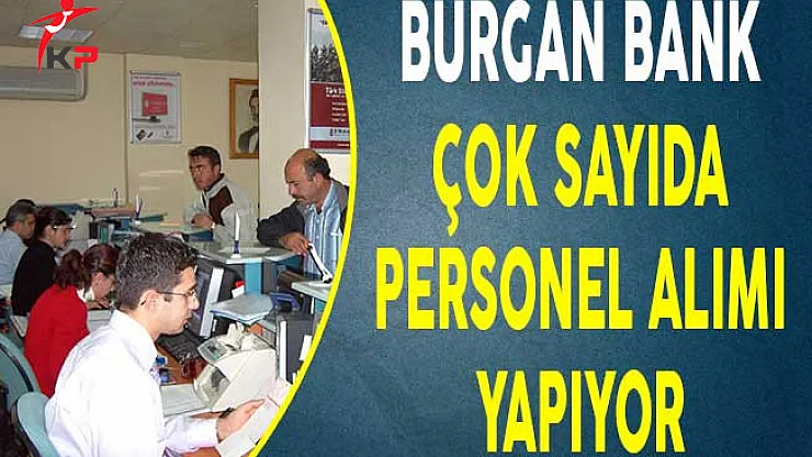 Burgan Bank Çok Sayıda Personel Alımı Yapıyor