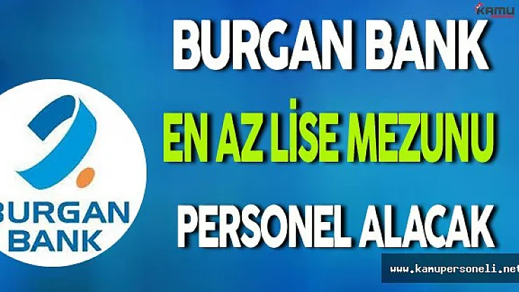 Burgan Bank En Az Lise Mezunu Personel Alacak