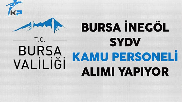 Bursa İnegöl SYDV Kamu Personeli Alımı Yapıyor