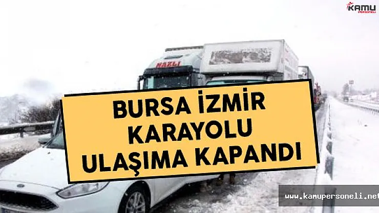 Bursa - İzmir Karayolunda Ulaşıma Kapandı