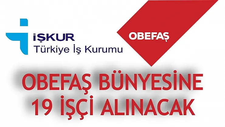 BURSA OBEFAŞ İŞÇİ ALIMI İÇİN İLAN VERDİ! Son başvurular 23 Ağustos'ta