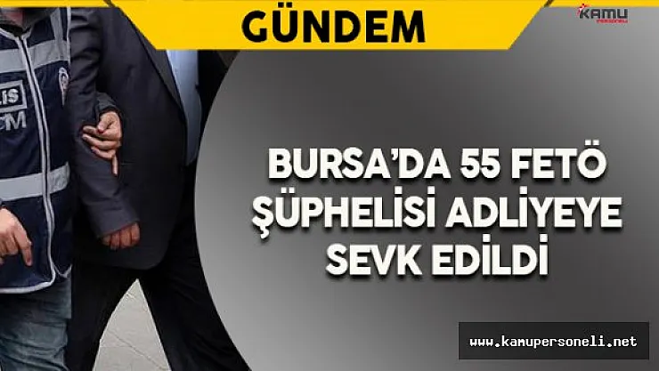 Bursa'da 5 &quotEmniyet İmamı" ile 50 Emniyet Mensubu Adliyeye Gönderildi