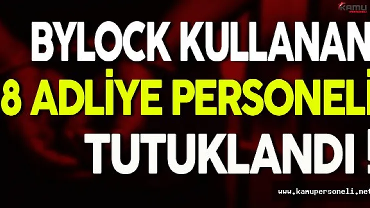 Bursa'da 8 Adliye Personeli ByLock'dan Tutuklandı