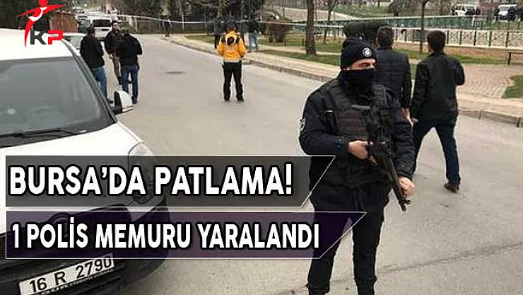Bursa'da Patlama! 1 Polis Memuru Yaralandı