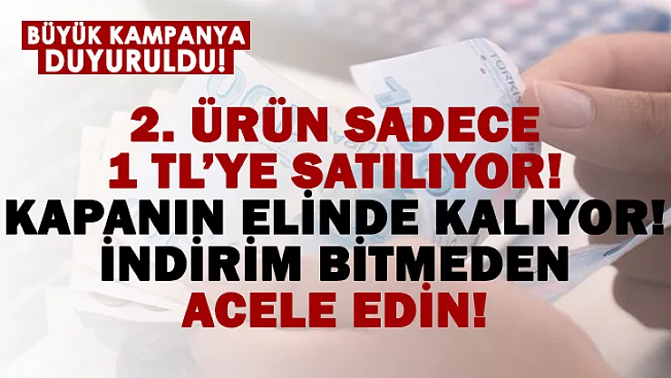 Büyük indirim başladı! 2. Ürün sadece 1 TL'ye satılıyor! Acele eden kapıyor!