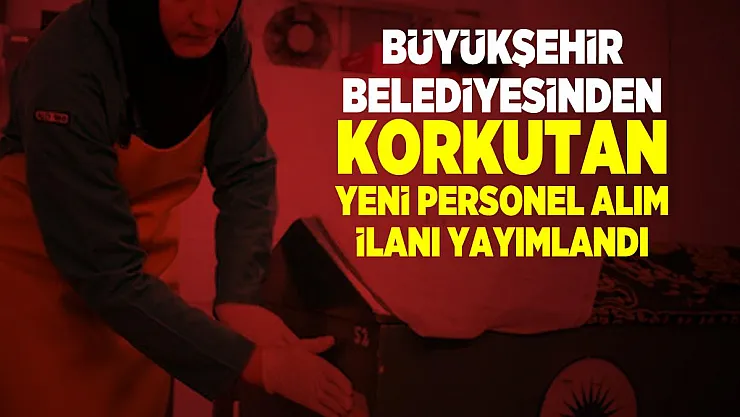 Büyükşehir Belediyesinden korkutan yeni personel alım ilanı yayımlandı
