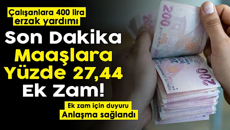 Çalışanları mutlu edecek bir gelişme daha! Maaşlara yüzde 27,44 ek zam yapıldı: Ayrıca çalışanlara 400 lira erzak yardımı veriliyor