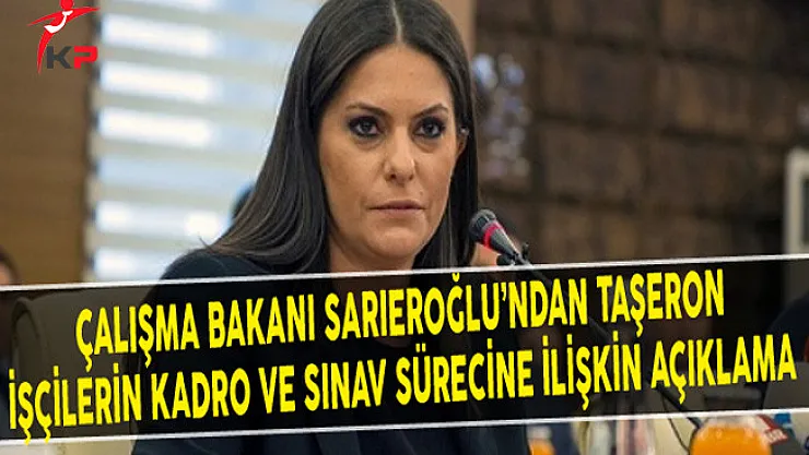 Çalışma Bakanı Jülide Sarıeroğlu Taşeron İşçilerin Kadro ve Sınav Sürecine İlişkin Açıklama