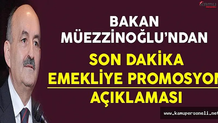 Çalışma Bakanı Müezzinoğlu'ndan Son Dakika Emekliye Promosyon Açıklaması