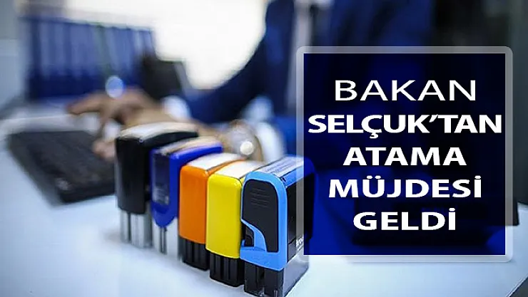 Çalışma Bakanı Selçuk'tan Atama Müjdesi Geldi !