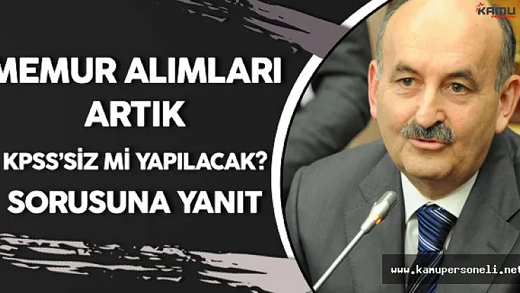 Çalışma Bakanı'ndan Kamu Personeli Alımları KPSS'siz Mi Yapılacak? Sorusuna Yanıt