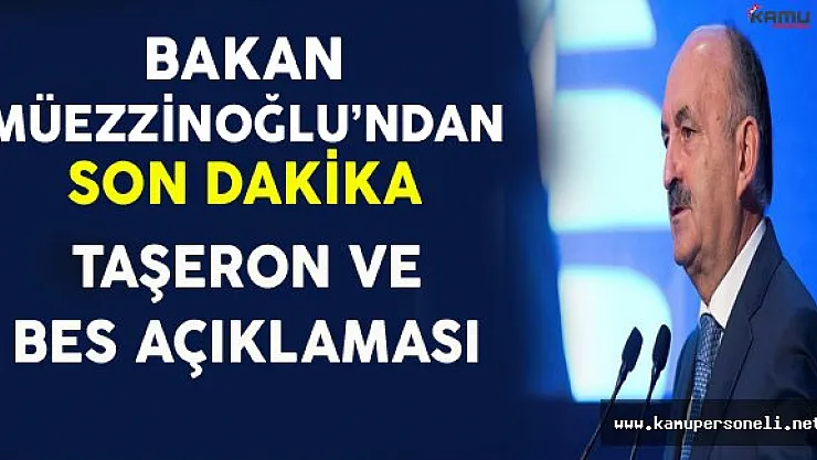 Çalışma Bakanından Son Dakika Taşerona Kadro ve BES Açıklaması