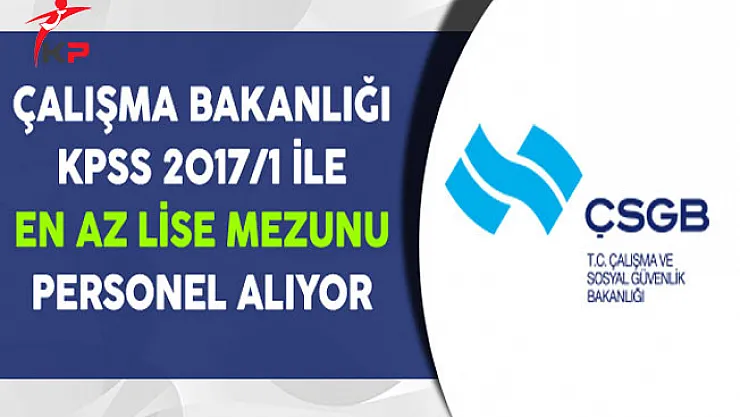 Çalışma Bakanlığı En Az Lise Mezunu Kamu Personeli Alıyor