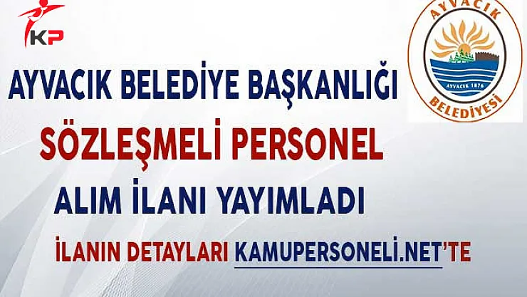 Çanakkale Ayvacık Belediyesi Sözleşmeli Memur Alım İlanı!