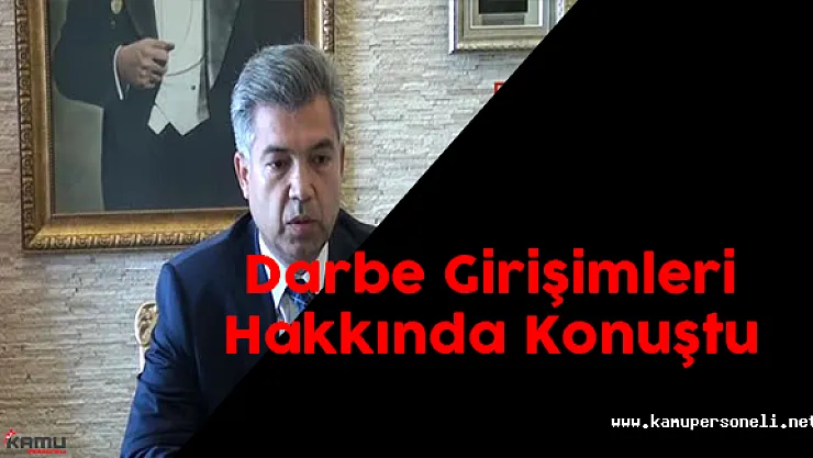 Çanakkale Valisi Hamza Erkal, Darbe Girişimleri Hakkında Konuştu