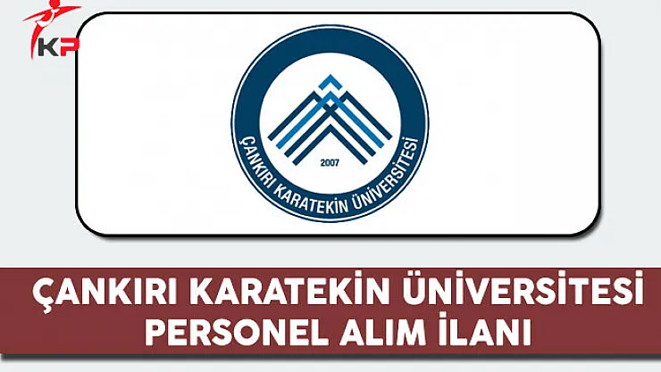 Çankırı Karatekin Üniversitesi Personel Alım İlanı