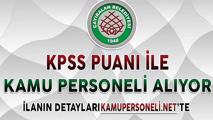 Çayıralan Belediye Başkanlığı KPSS Puanı İle Kamu Personeli Alımı Yapıyor (Zabıta, Memur, Mühendis)