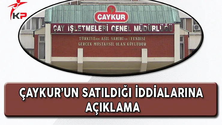 Çaykur'un Satıldığı İddialarına Yanıt!