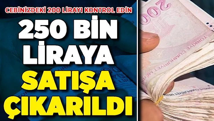 Cebinizdeki 200 Lirayı Kontrol Edin ! Ankara'da 250 Bin Liraya Satışa Çıkarıldı