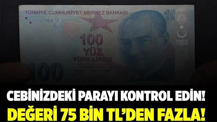 Cebinizdeki parayı hemen kontrol edin! Değeri 75 bin TL'den fazla!