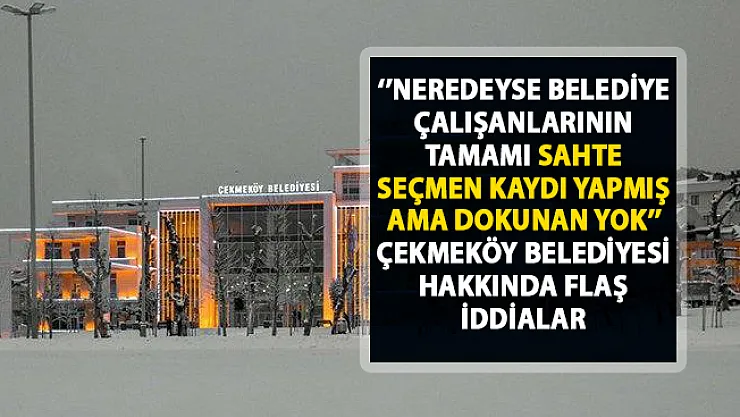 Çekmeköy belediyesinde sahte seçmen kaydı iddiaları!..