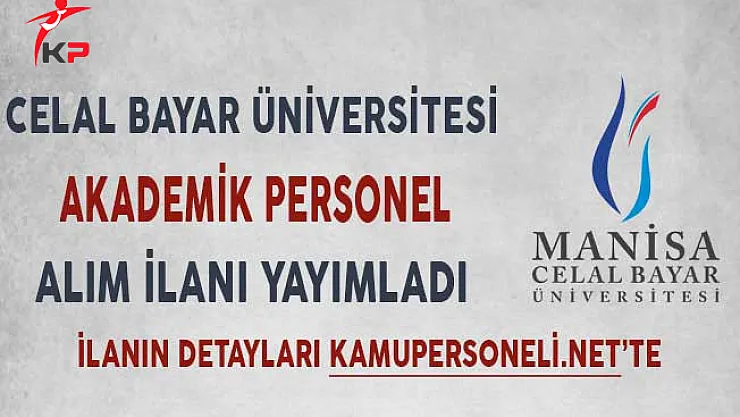 Celal Bayar Üniversitesi Akademik Personel Alımı Yapıyor!