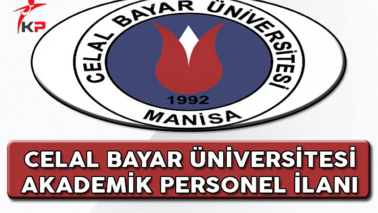 Celal Bayar Üniversitesi Akademik Personel Alım İlanı