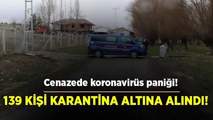 Cenaze sonrasında korkunç vaka artışı! 139 kişi karantina altına alındı!